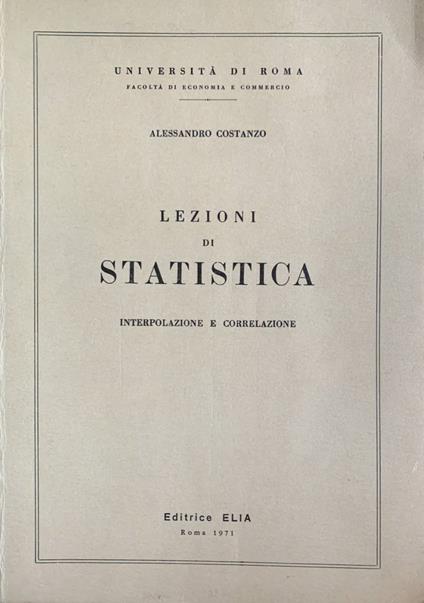 Lezioni di statistica. Interpolazione e correlazione - Alessandro Costanzo - copertina