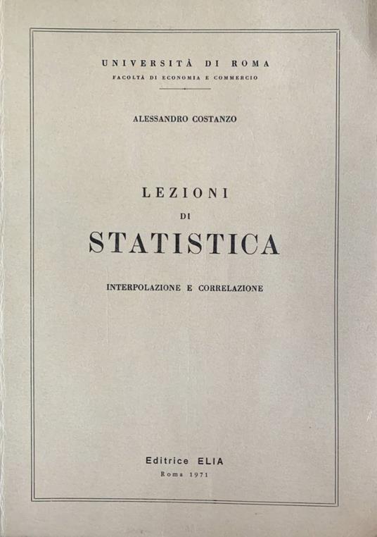 Lezioni di statistica. Interpolazione e correlazione - Alessandro Costanzo - copertina