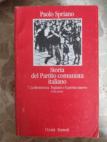 Storia del Partito Comunista italiano. 7 La resistenza. Togliatti e il partito nuovo - Paolo Spriano - copertina