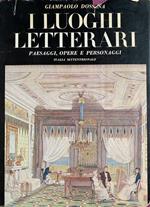 I luoghi letterari. Paesaggi, opere e personaggi Italia settentrionale