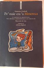 Pe' nuie era 'a Mmereca. I campani in Argentina, nel Brasile meridionale e in Uruguay. Racconti di vita
