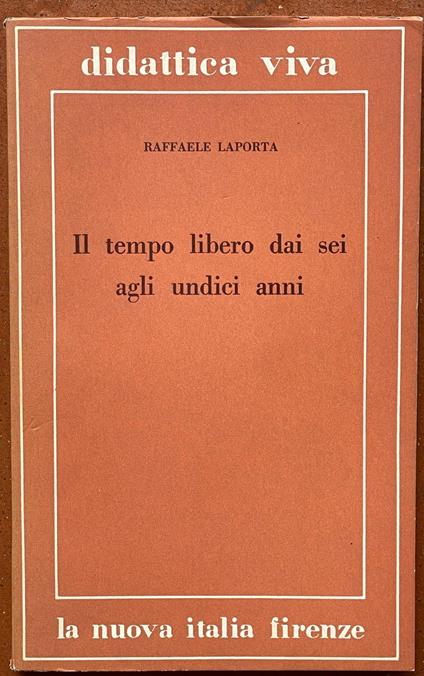 il tempo libero dai sei agli undici anni - Raffaele Laporta - copertina