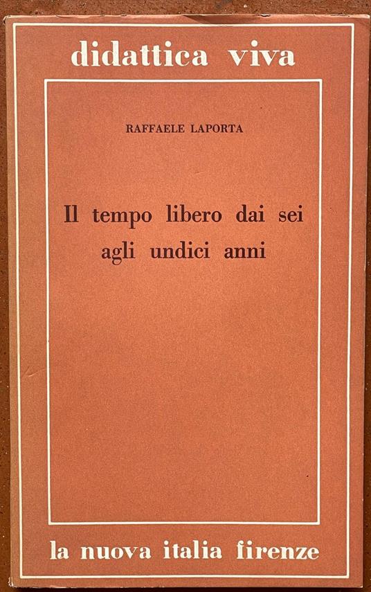 il tempo libero dai sei agli undici anni - Raffaele Laporta - copertina