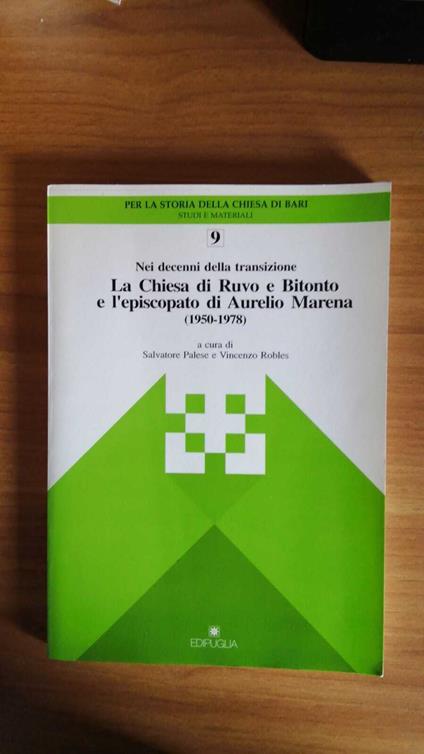 La Chiesa di Ruvo e Bitonto e l'episcopato di Aurelio Marena, 1950-1978 ( nei decenni della transizione ) - copertina
