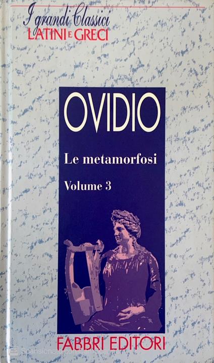 I grandi classici latini e greci. La Metamorfosi Vol. 3 - P. Nasone Ovidio - copertina