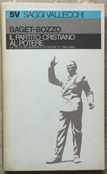 Il Partito Cristiano Al Potere. La Dc Di De Gasperi E Di Dossetti 1945/1954