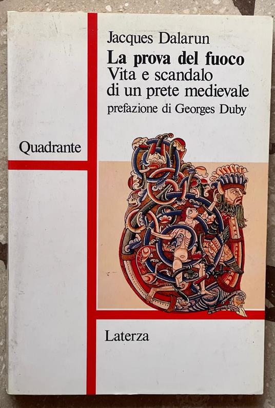 La prova del fuoco. Vita e scandalo di un prete madievale - Jacques Dalarun - copertina