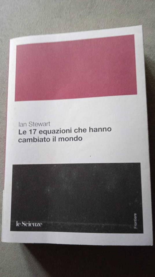 Le 17 equazioni che hanno cambiato il mondo - Ian Stewart - copertina