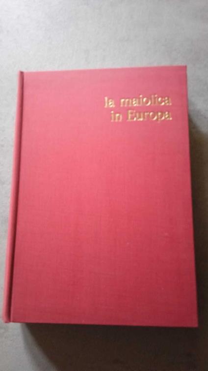 La maiolica in Europa - Henry-Pierre Fourest - copertina