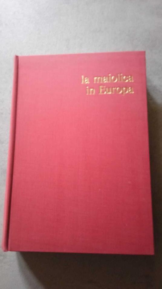 La maiolica in Europa - Henry-Pierre Fourest - copertina