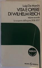Vita e Opere di Wilhelm Reich. Volume secondo. La scoperta dell'orgone (1938-1957)