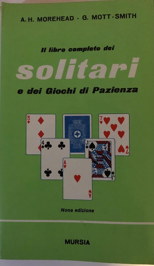 Il libro completo dei solitari e dei giochi di pazienza. Nona Edizione - A. H. Morehead - copertina