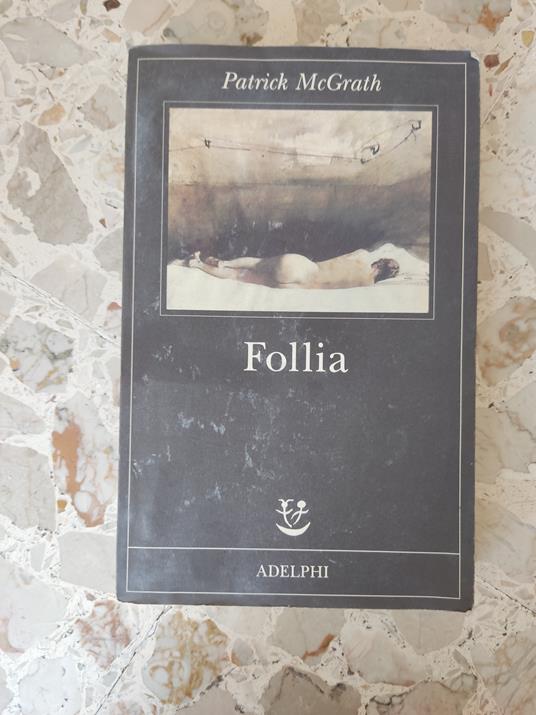 Follia - Patrick McGrath - Libro Usato - Adelphi 