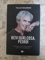 Bevi qualcosa, Pedro!