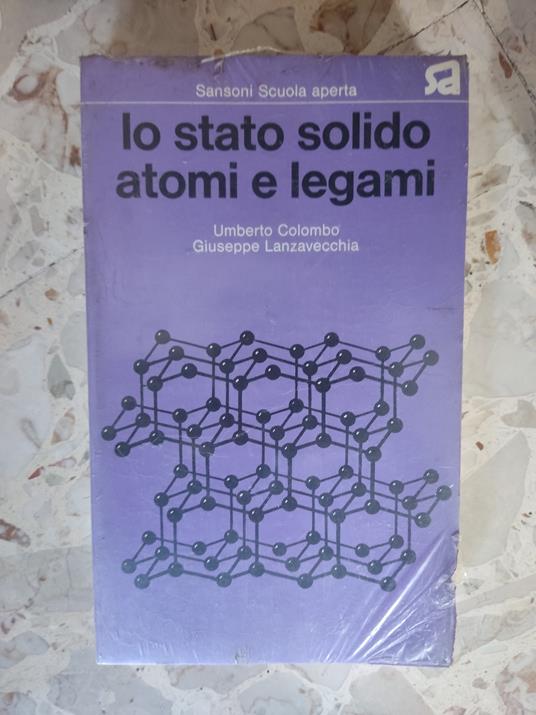 Lo stato solido atomi e elegami - Umberto Colombo - copertina