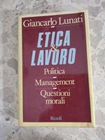 Etica e Lavoro: politica, management, questione morali
