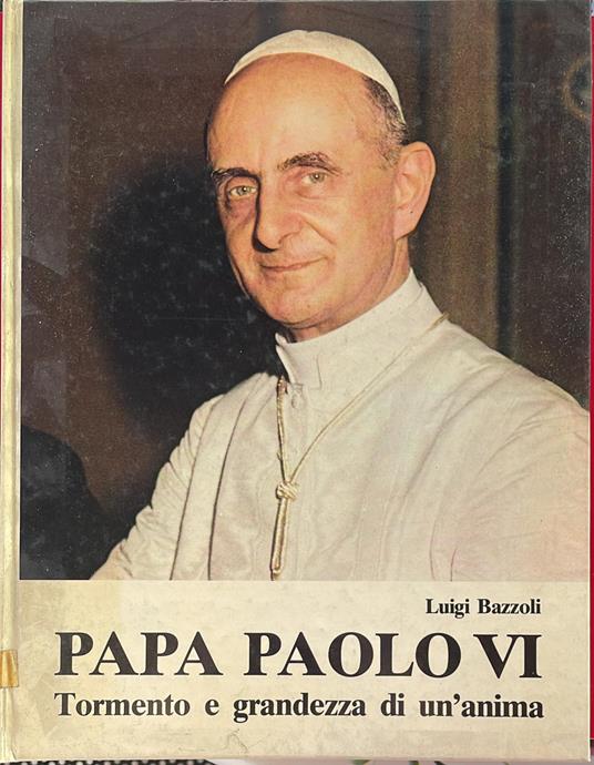 Papa Paolo VI. Tormento e grandezza di un'anima - Luigi Bazzoli - copertina