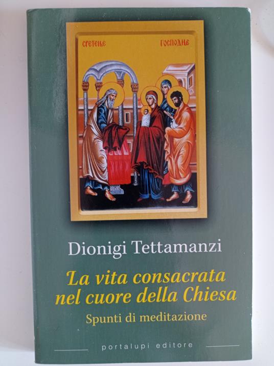 La vita consacrata nel cuore della Chiesa. Spunti di meditazione - Dionigi Tettamanzi - copertina