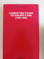 L' agricoltura italiana tra sviluppo e crisi (1945-1985)
