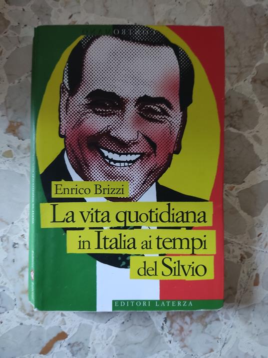 La vita quotidiana in Italia ai tempi del Silvio - Enrico Brizzi - copertina