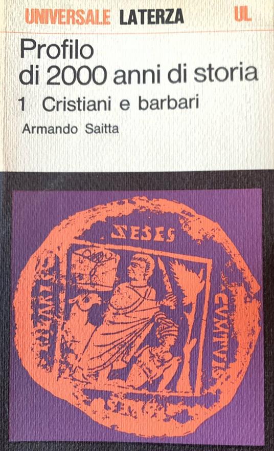 Profilo di 2000 anni di storia. 1- Cristiani e barbari - Armando Saitta - copertina