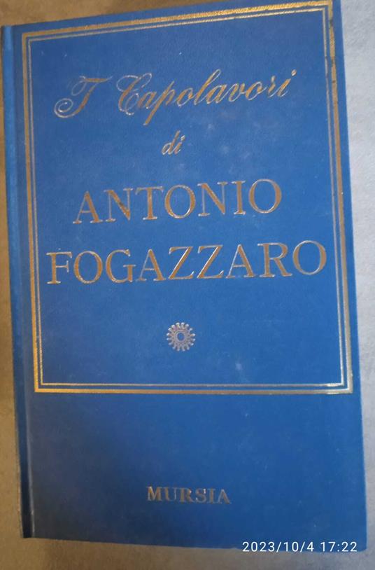 I capolavori di Antonio Fogazzaro - Giorgio De Rienzo - copertina