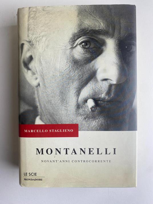 Montanelli. Novant'anni controcorrente - Marcello Staglieno - copertina