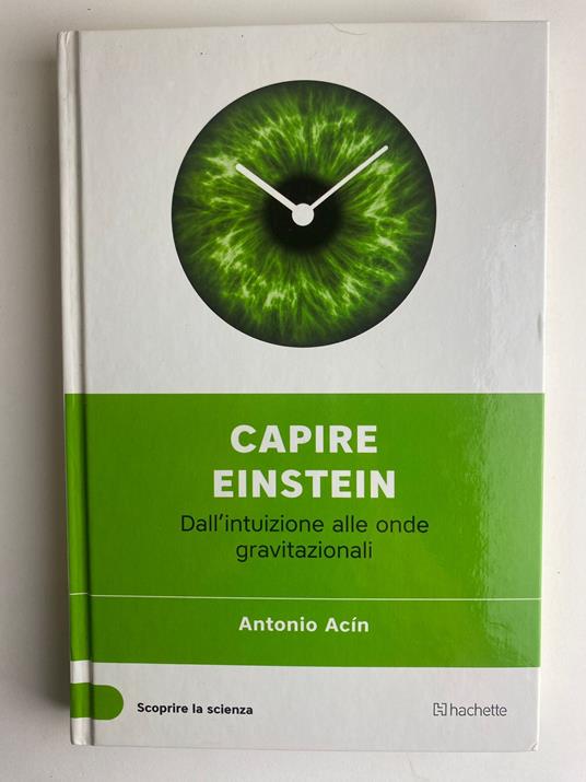 Capire Einstein. Dall'intuizione alle onde gravitazionali - Antonio Acin - copertina