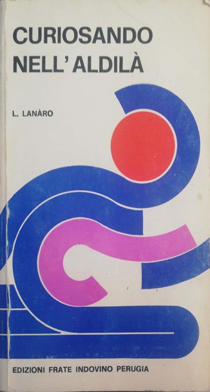 Curiosando nell'aldilà - Luigi Lanaro - copertina