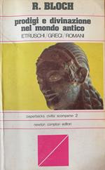 Prodigi e divinazione nel mondo antico. Greci - Etruschi - Romani