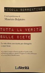 Tutta la verità' sulle diete. Le mie diete con ricette per dimagrire e star bene