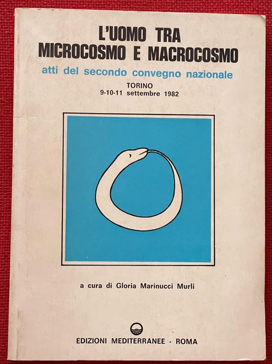 L' uomo tra microcosmo e macrocosmo atti del secondo convegno nazionale torino 9-10-11 settembre 1982 - copertina