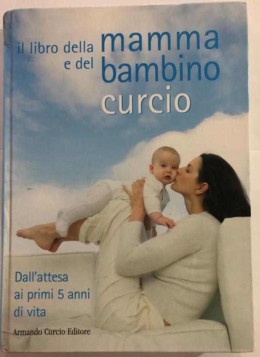 Il libro della mamma e del bambino. Dall'attesa ai primi 5 anni di vita - copertina