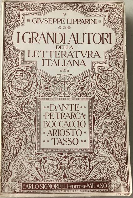 I Grandi Autori della Letteratura Italiana: Dante-Petrarca-Boccaccio-Ariosto-Tasso - Giuseppe Lipparini - copertina