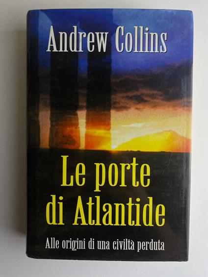 Le porte di Atlantide. Alle origini di una civiltà perduta - Andrew Collins - copertina