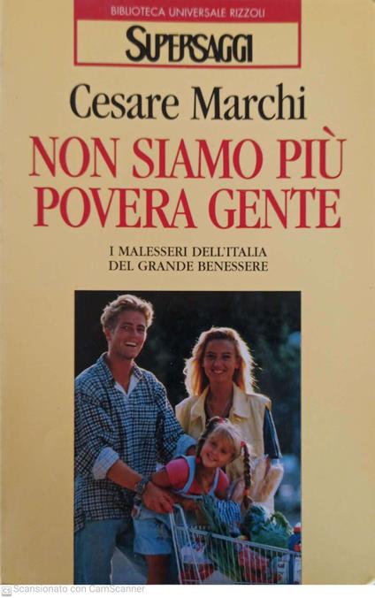 Non siamo più povera gente. I malesseri dell'Italia del grande benessere -  Cesare Marchi - Libro Usato - Rizzoli 