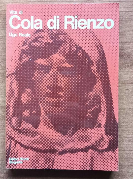 Vita di Cola di Rienzo - Ugo Reale - copertina
