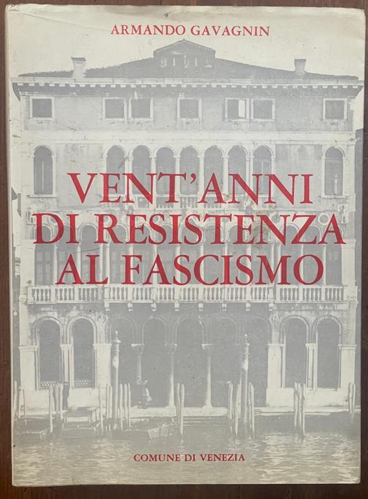 Vent'anni di resistenza al fascismo - Armando Gavagnin - copertina