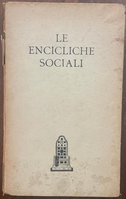Le encicliche sociali dei Papi. Da pio ix a pio xii (1864-1942) - copertina