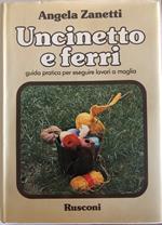 Uncinetto e ferri - guida pratica per eseguire lavori a maglia