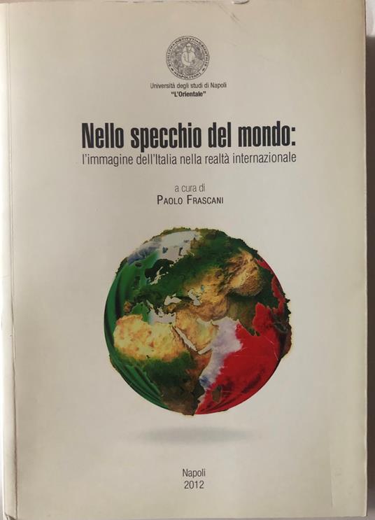 Nello specchio del mondo: l'immagine dell'Italia nella realtà internazionale - Paolo Frascani - copertina