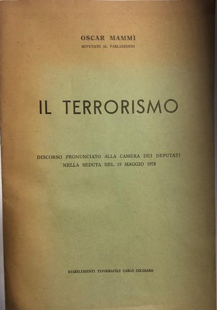 Il Terrorismo. Discorso pronunciato alla Camera dei Deputati nella seduta del 19-5-1978 - Oscar Mammì - copertina