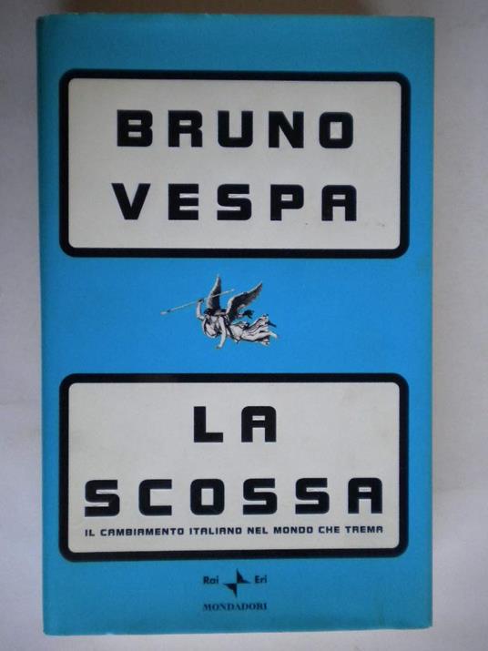 La scossa. Il cambiamento italiano nel mondo che trema - Bruno Vespa - copertina