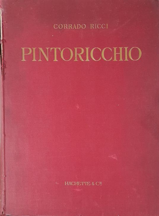 Pintoricchio (Bernardino di Betto di Perouse) Sa vie Son Oeuvre et son Temps - Corrado Ricci - copertina