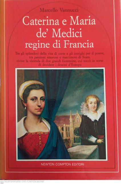 Caterina e Mari de ' Medcici regine di Francia - Marcello Vannucci - copertina