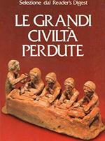 Le grandi civiltà  perdute
