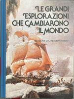 Le grandi esplorazioni che cambiarono il mondo
