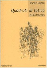 Quadrati di fatica. Poesie (1936-1984) - Davide Lajolo - copertina