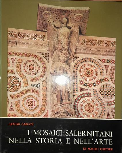 I mosaici salernitani nella storia e nell'arte - Arturo Carucci - copertina