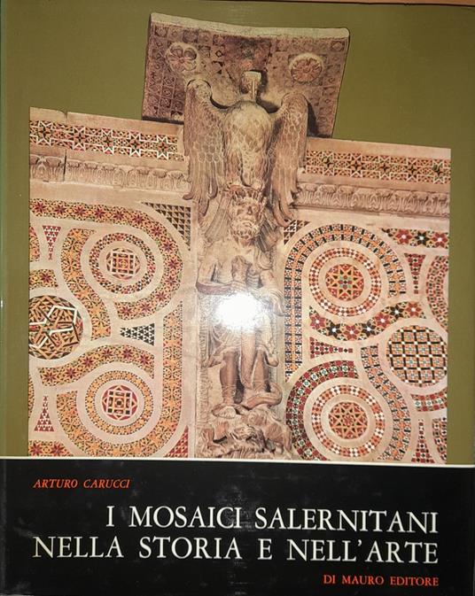 I mosaici salernitani nella storia e nell'arte - Arturo Carucci - copertina